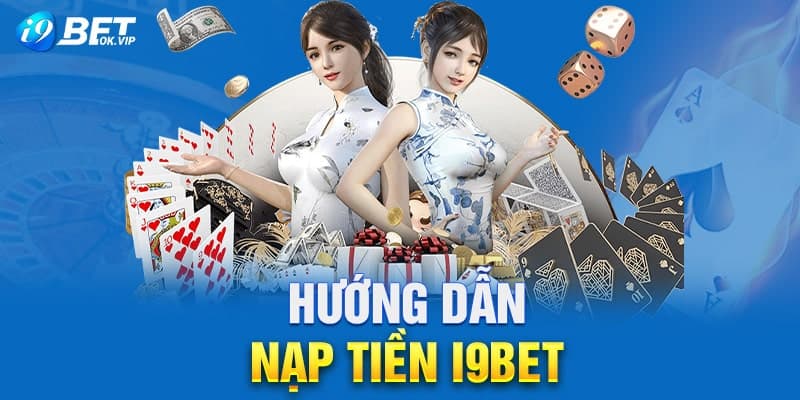 Hướng dẫn nạp tiền i9Bet 