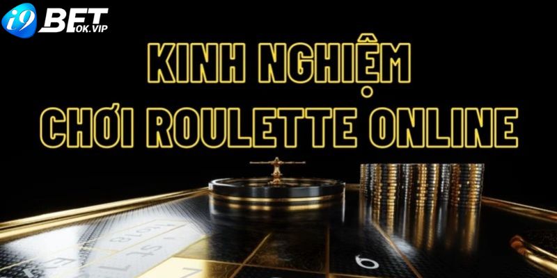 Một số mẹo nhỏ cần lưu ý khi chơi Roulette online i9Bet 