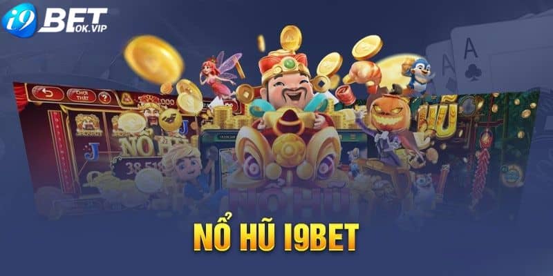 Nổ hũ đổi thưởng i9Bet