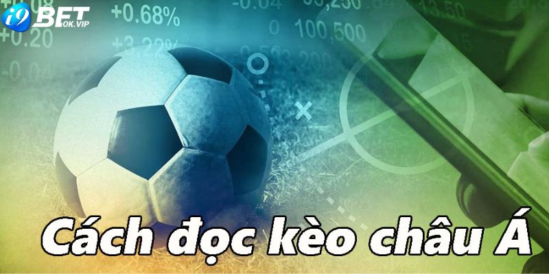 Cách đọc kèo châu Á như thế nào?