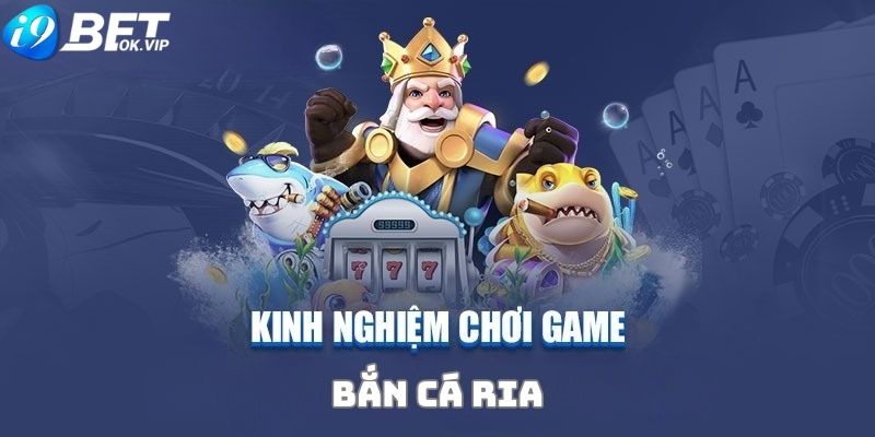 Áp dụng chiến thuật bắn cá chơi ria