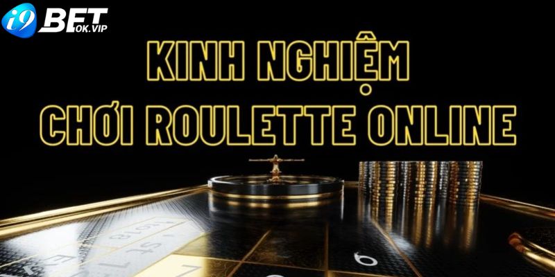 Kinh nghiệm vào chơi Roulette game