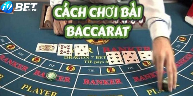 Luật và cách chơi Baccarat chuẩn nhất cho người mới 