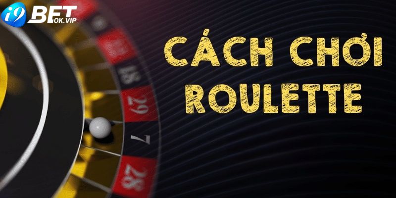 Luật chơi Roulette cơ bản