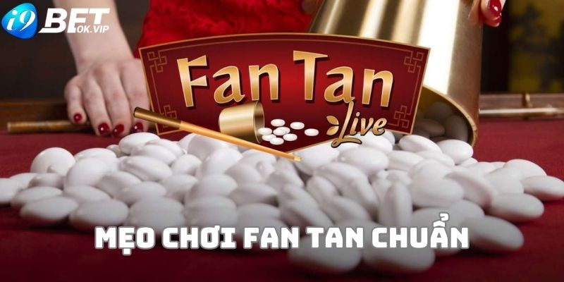 Mẹo chơi Fan Tan hiệu quả luôn giành chiến thắng 