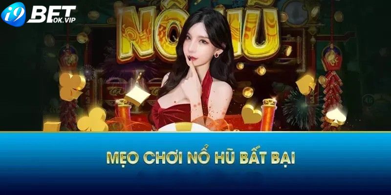 Mẹo chơi nổ hũ