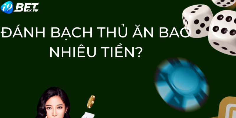 Đánh bạch thủ lô thắng ăn bao nhiêu tiền