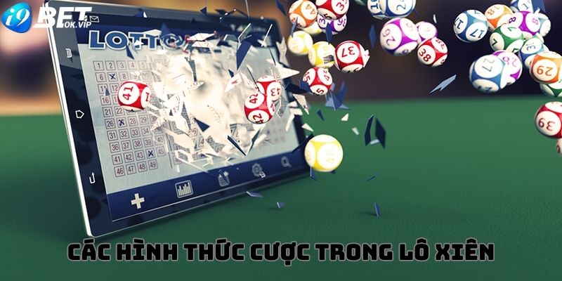 Các hình thức cược trong lô xiên