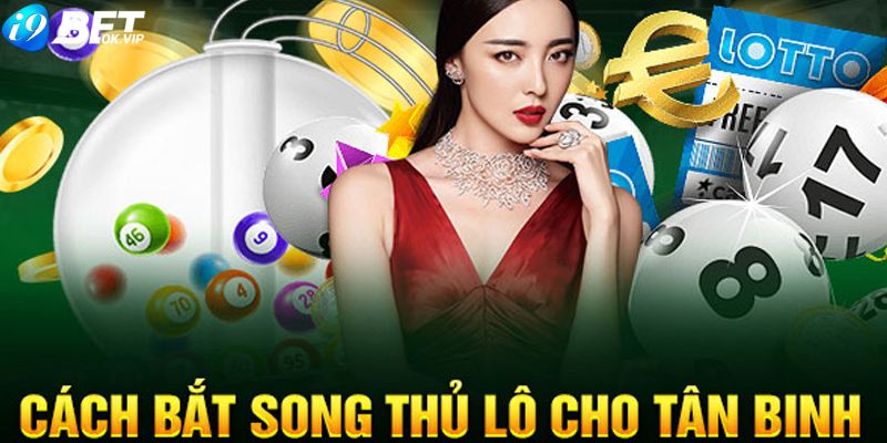 Cách bắt song thủ lô