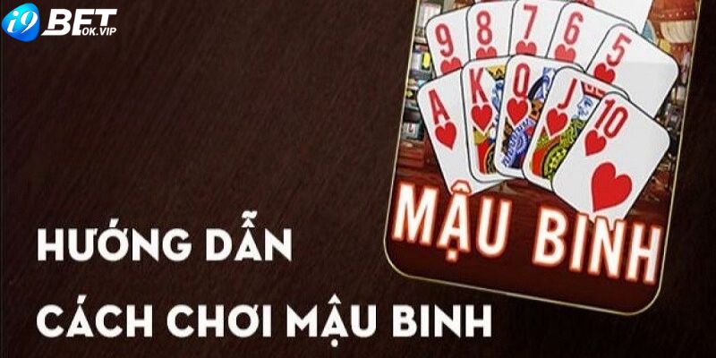 Hướng dẫn cách chơi Mậu binh dễ hiểu nhất