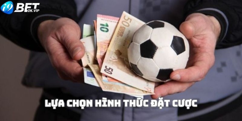 Lựa chọn hình thức cược